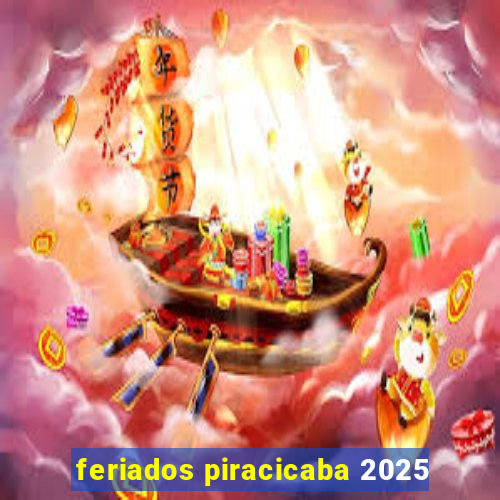 feriados piracicaba 2025